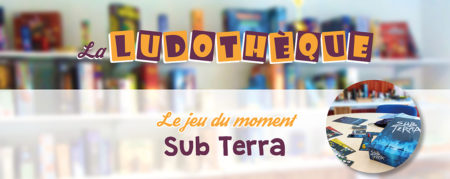 Le jeu du moment : ” Sub Terra “