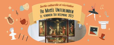 La prochaine sortie culturelle au Musée Unterlinden