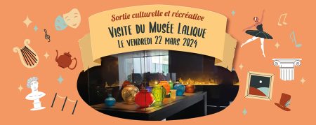 Une sortie culturelle et récréative au Musée Lalique