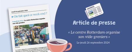 DNA du 26.09.2024 : le centre Rotterdam organise son vide-greniers