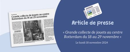 DNA du 18.11.2024 : Grande collecte de jouets au centre Rotterdam du 18 au 29 novembre