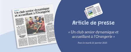 DNA du 21.01.2025 : Un club senior dynamique et accueillant à l’Orangerie