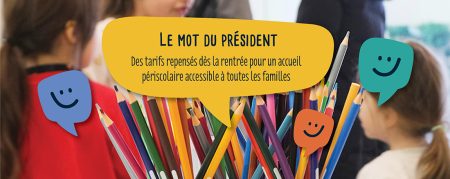 Le mot du président : des tarifs repensés pour un accueil périscolaire accessible à tous !