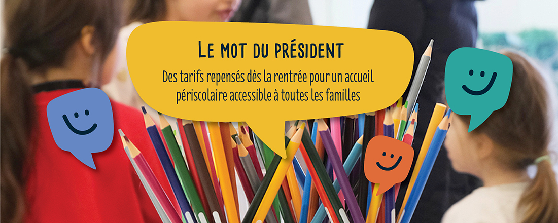 You are currently viewing Le mot du président : des tarifs repensés pour un accueil périscolaire accessible à tous !