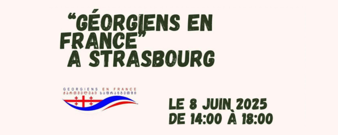 You are currently viewing « Géorgiens en France » : festivités le 8 juin 2025 à Strasbourg