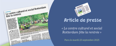 DNA du 23.09.2025 – Le centre culturel et social Rotterdam fête la rentrée