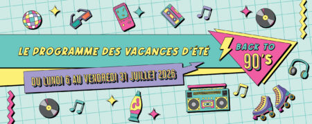 Un voyage inoubliable dans le temps ces vacances d&rsquo;été : « Back to 90&rsquo;s ! »