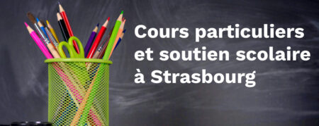 Cours particuliers et soutien scolaire à Strasbourg